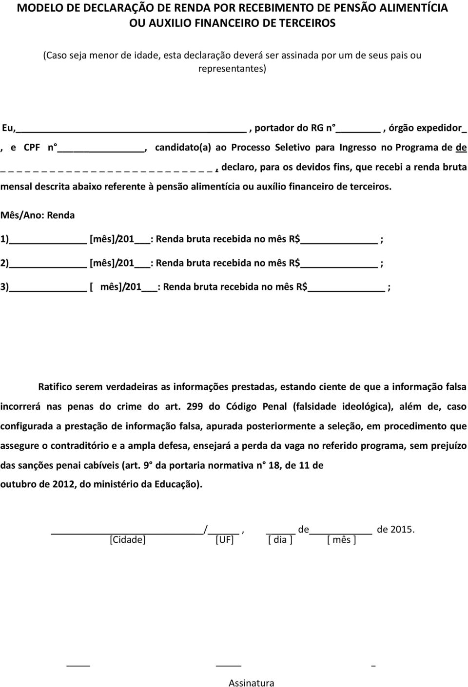 descrita abaixo referente à pensão alimentícia ou auxílio financeiro de terceiros.