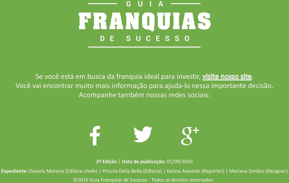 Acompanhe também nossas redes sociais: 2ª Edição Data de publicação: 01/09/2016 Expediente: Daniela