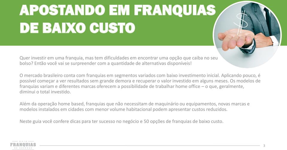 Aplicando pouco, é possível começar a ver resultados sem grande demora e recuperar o valor investido em alguns meses.