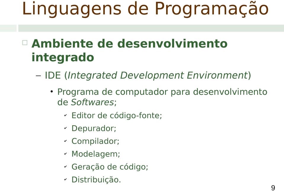 desenvolvimento de Softwares; Editor de código-fonte;