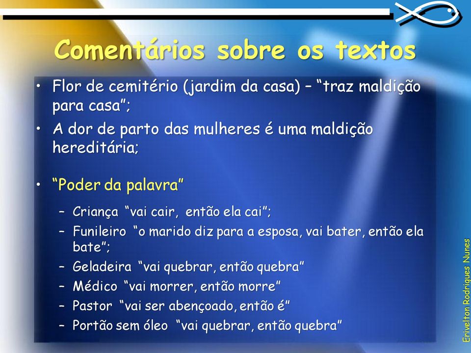 Funileiro o marido diz para a esposa, vai bater, então ela bate ; Geladeira vai quebrar, então