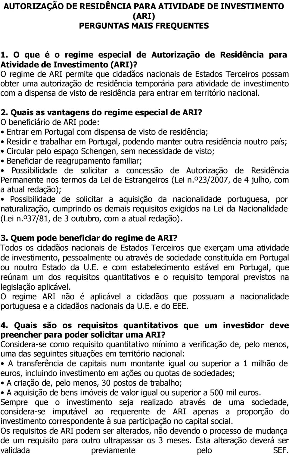 entrar em território nacional. 2. Quais as vantagens do regime especial de ARI?