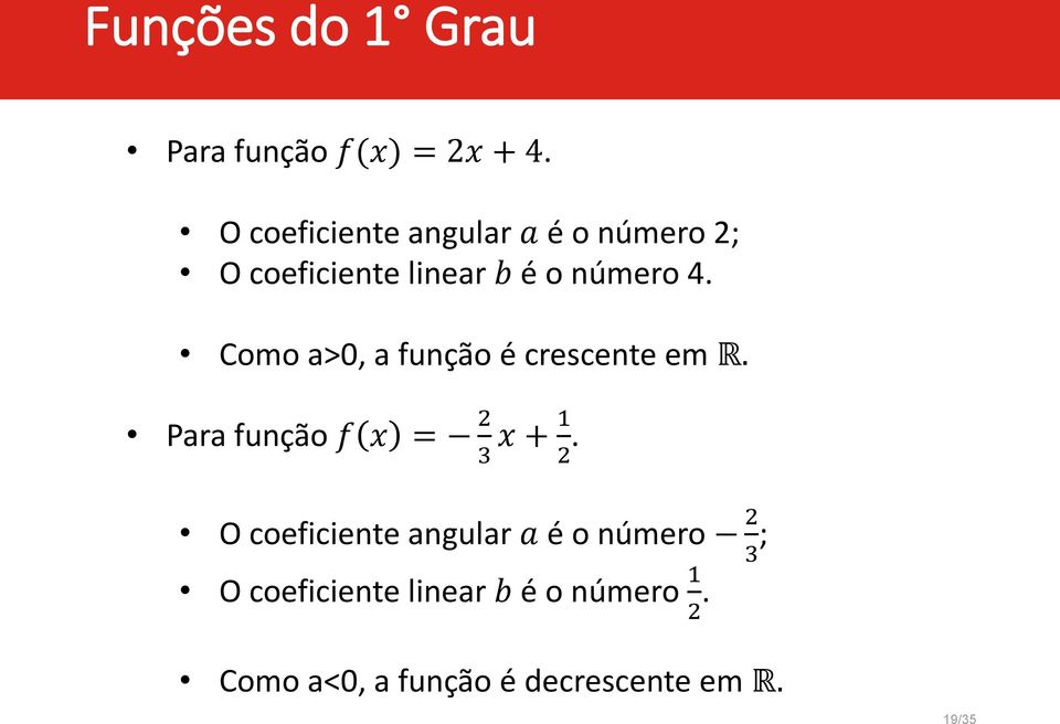 Como a>0, a função é crescente em R. Para função f x = 3 x +.