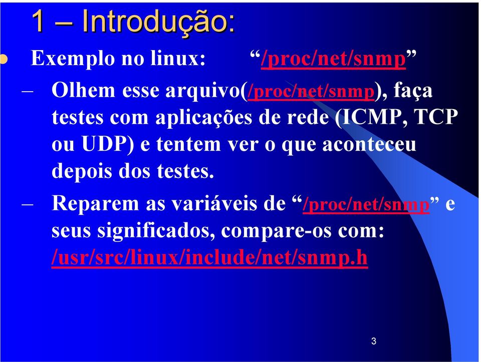 UDP) e tentem ver o que aconteceu depois dos testes.