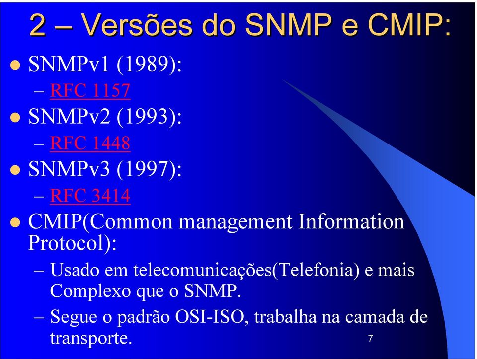 Information Protocol): Usado em telecomunicações(telefonia) e mais