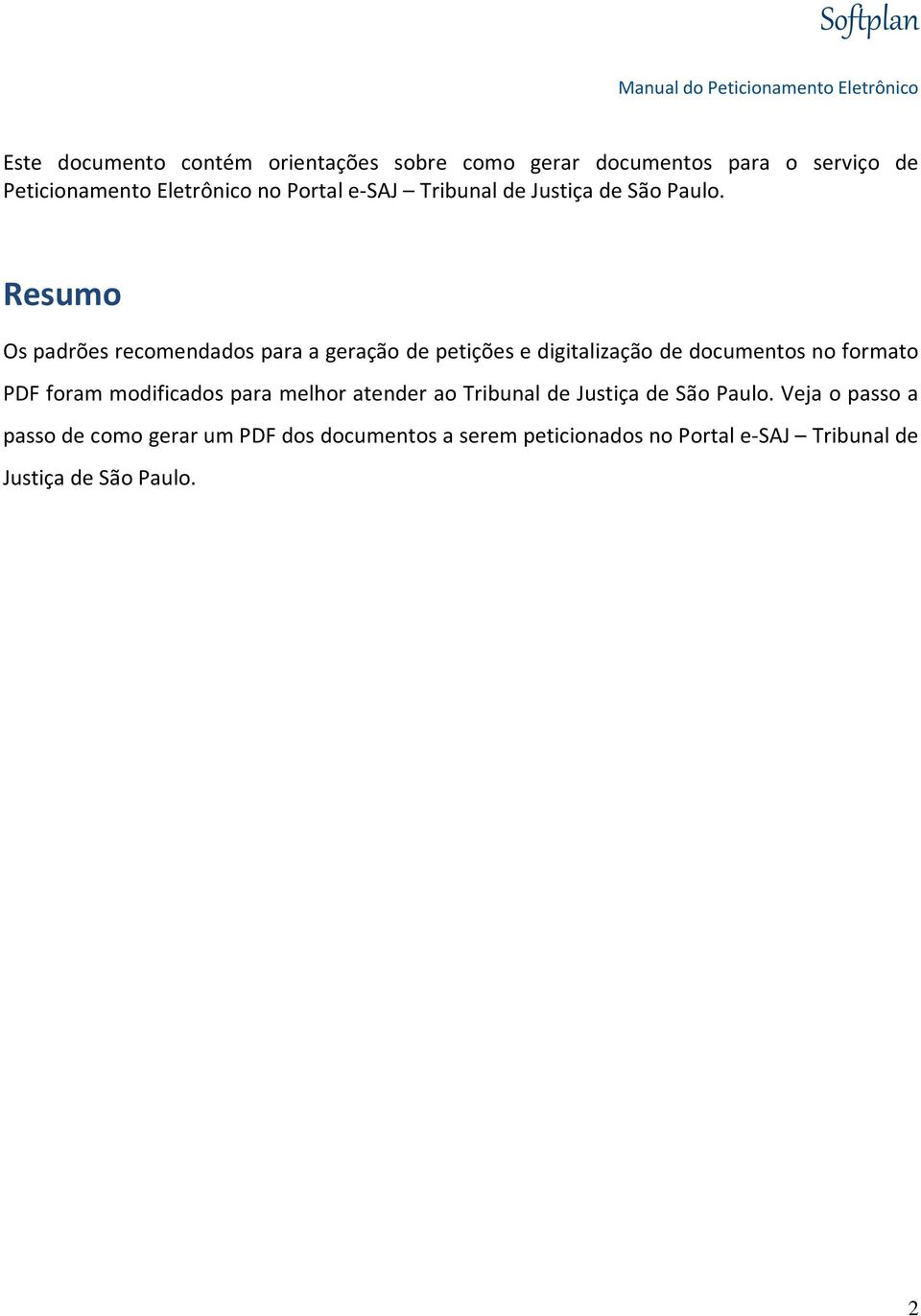 Resumo Os padrões recomendados para a geração de petições e digitalização de documentos no formato PDF foram