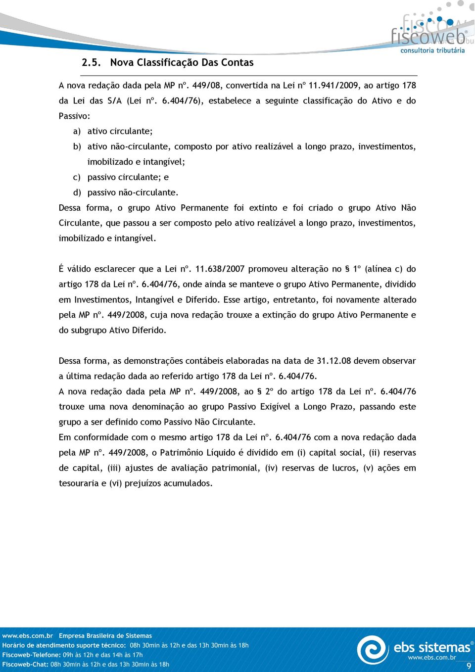 c) passivo circulante; e d) passivo não-circulante.