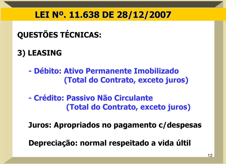 (Total do Contrato, exceto juros) Juros: Apropriados no