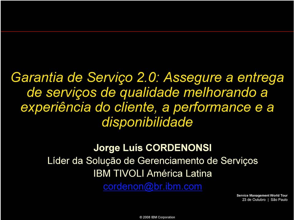 experiência do cliente, a performance e a disponibilidade Jorge