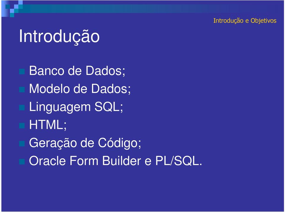 Linguagem SQL; HTML; Geração de