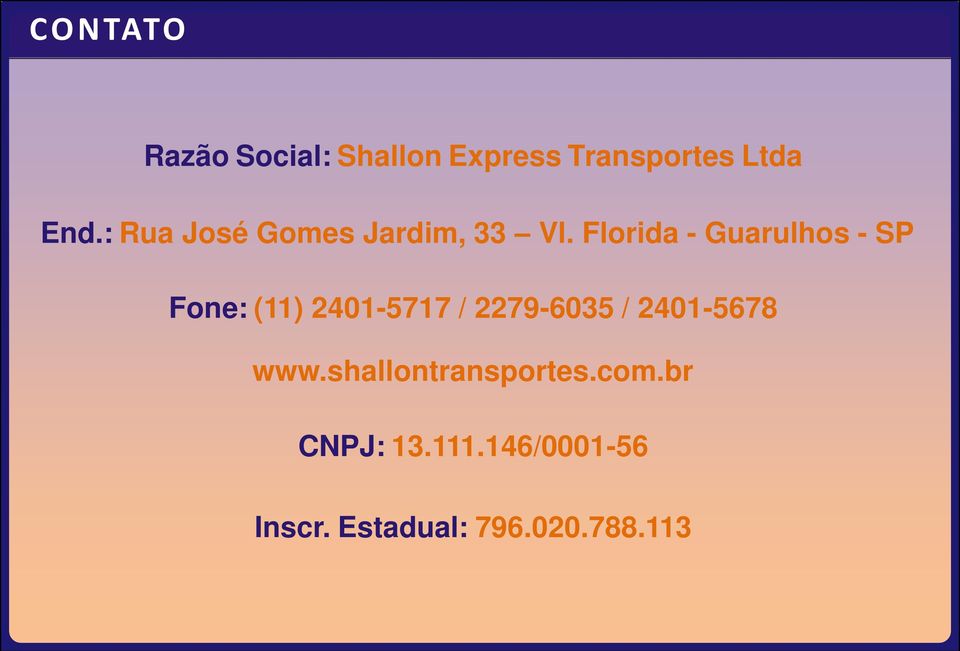 Florida - Guarulhos - SP Fone: (11) 2401-5717 / 2279-6035 /