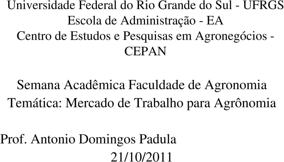 - CEPAN Semana Acadêmica Faculdade de Agronomia Temática: