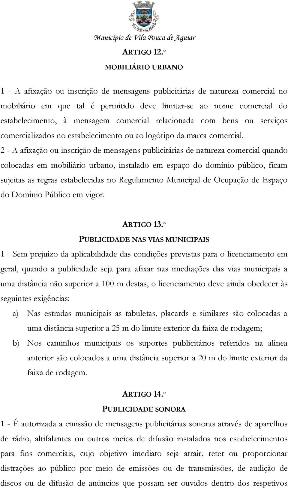 comercial relacionada com bens ou serviços comercializados no estabelecimento ou ao logótipo da marca comercial.