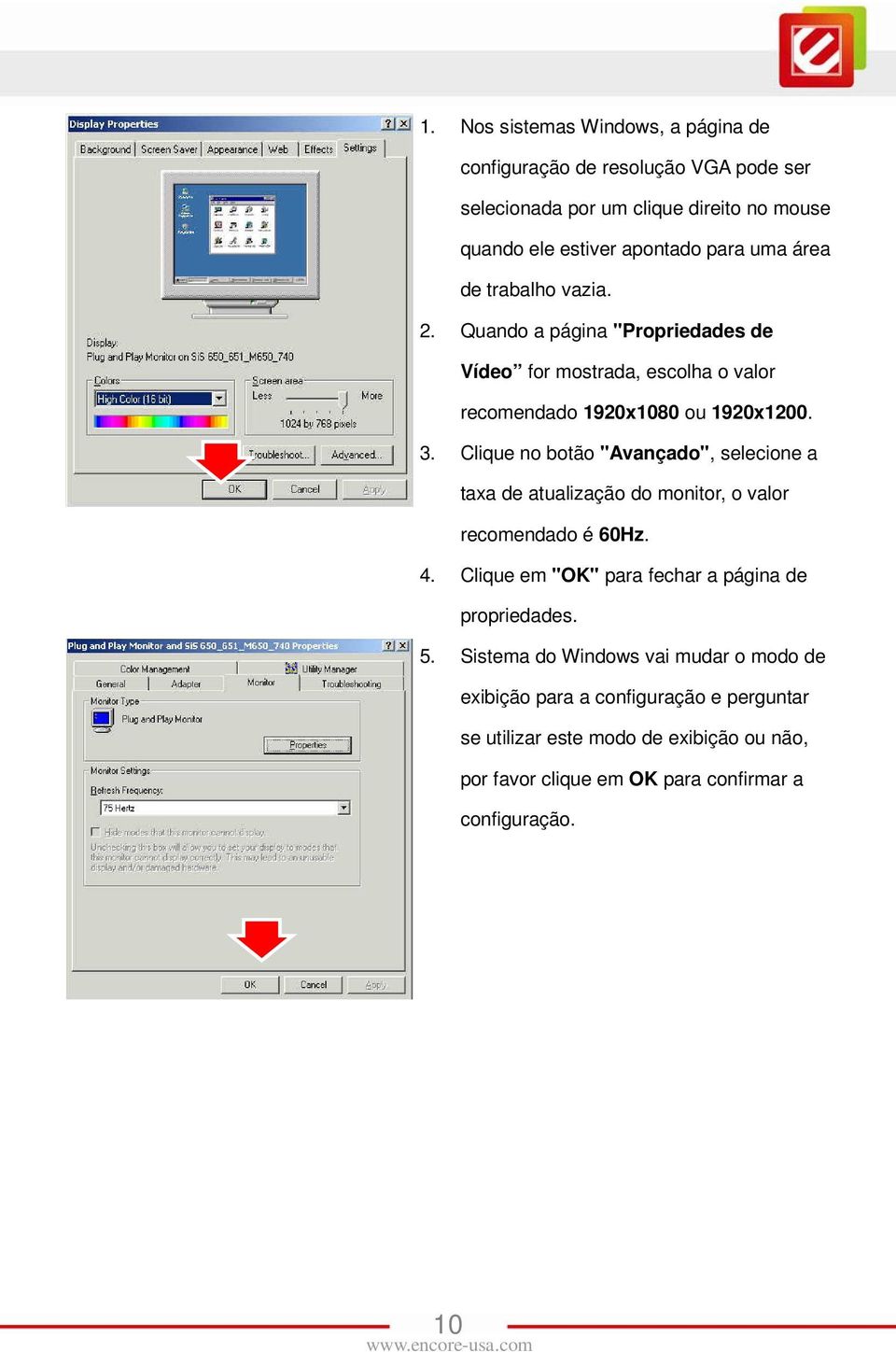 Clique no botão "Avançado", selecione a taxa de atualização do monitor, o valor recomendado é 60Hz. 4. Clique em "OK" para fechar a página de propriedades.