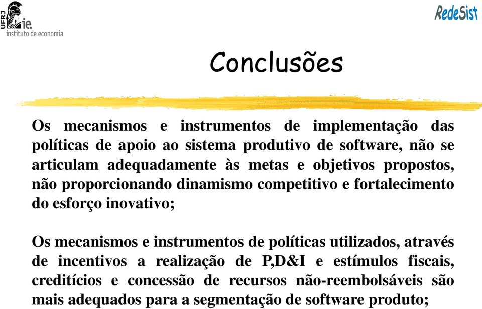 esforço inovativo; Os mecanismos e instrumentos de políticas utilizados, através de incentivos a realização de P,D&I e