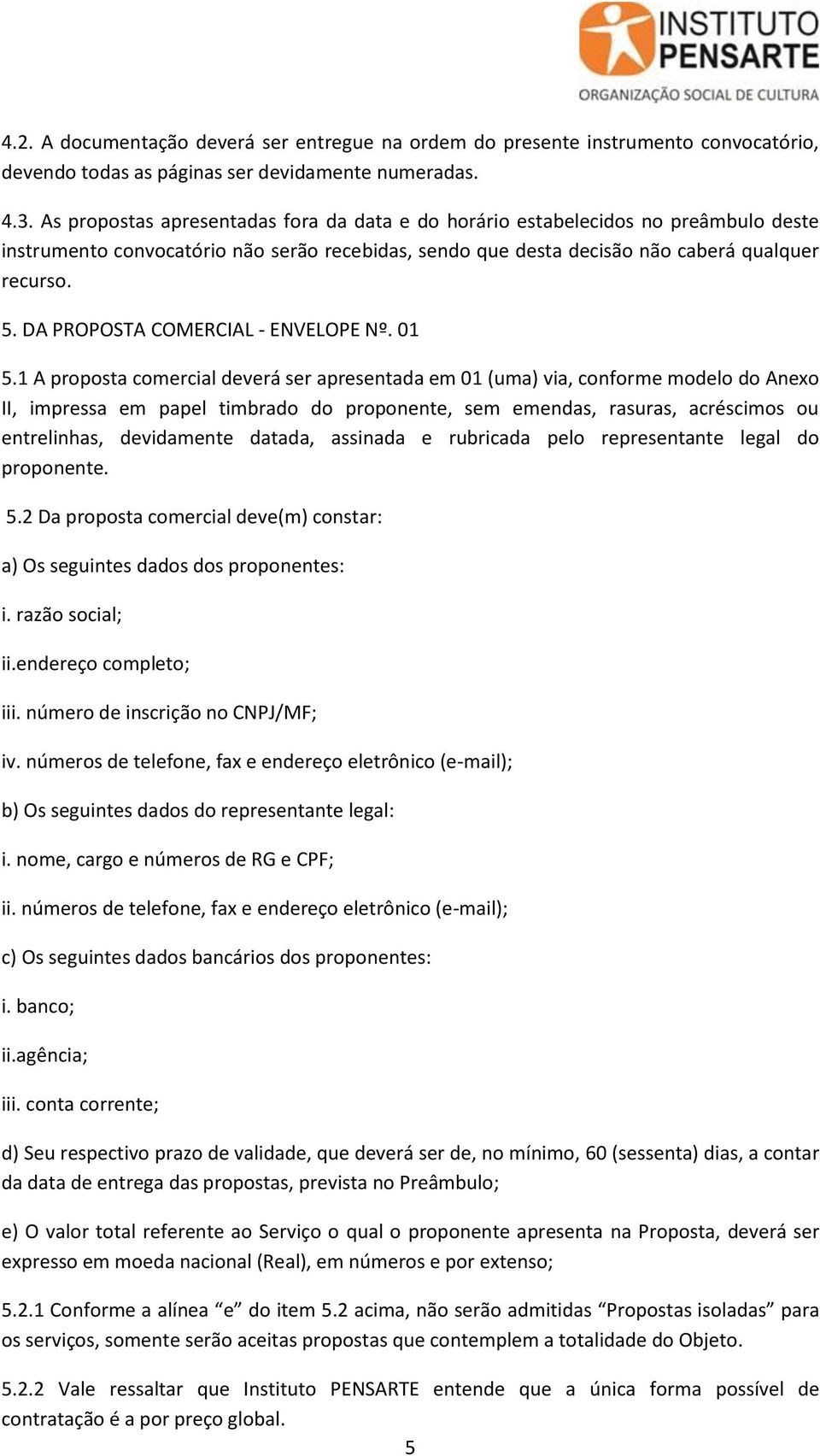 DA PROPOSTA COMERCIAL - ENVELOPE Nº. 01 5.