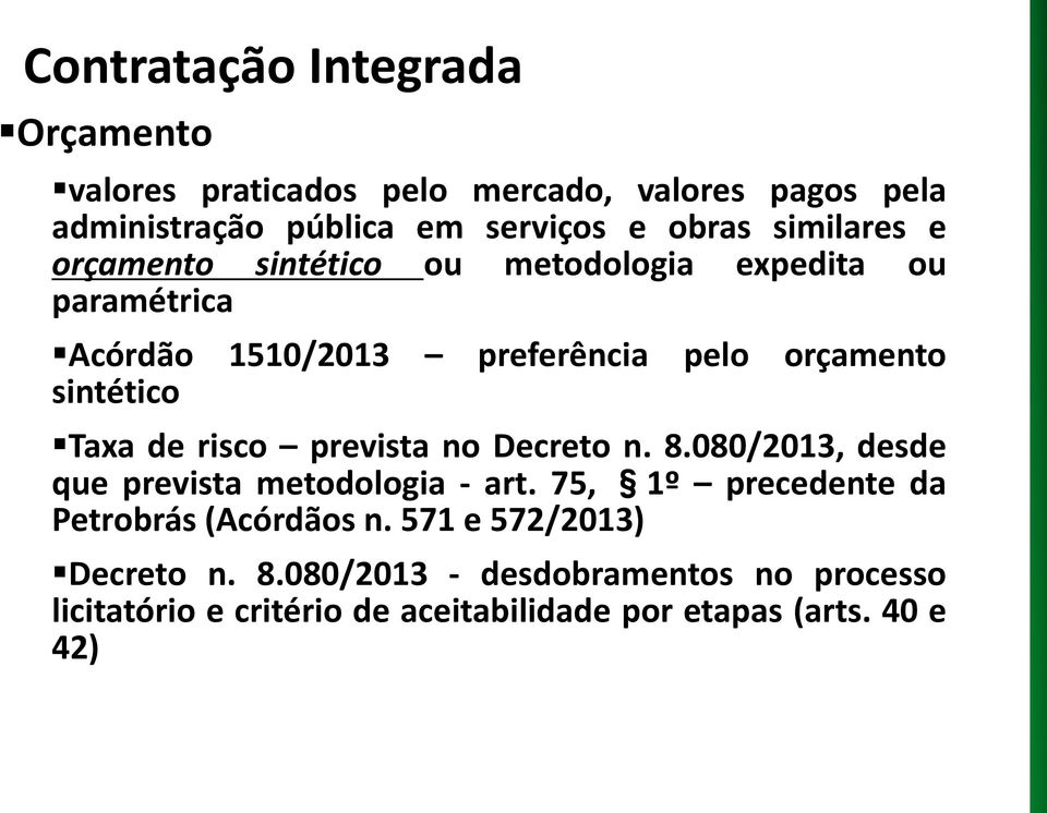 Taxa de risco prevista no Decreto n. 8.080/2013, desde que prevista metodologia - art. 75, 1º precedente da Petrobrás (Acórdãos n.