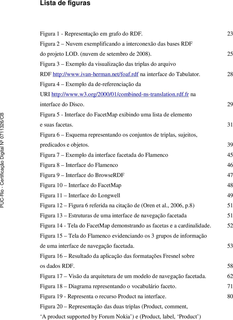 org/2000/01/combined-ns-translation.rdf.fr na interface do Disco. 29 Figura 5 - Interface do FacetMap exibindo uma lista de elemento e suas facetas.