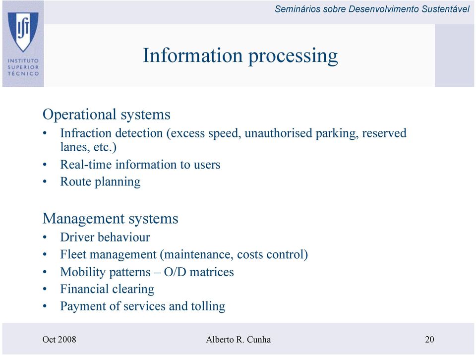 ) Real-time information to users Route planning Management systems Driver behaviour Fleet