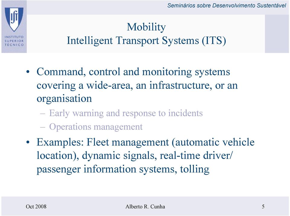 incidents Operations management Examples: Fleet management (automatic vehicle location),