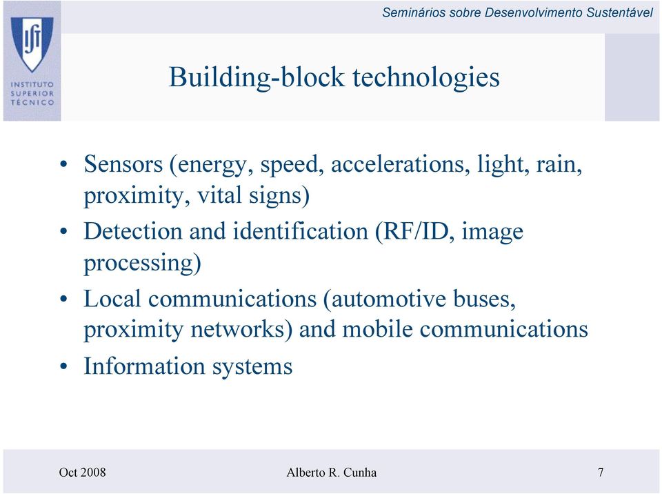 (RF/ID, image processing) Local communications (automotive buses,