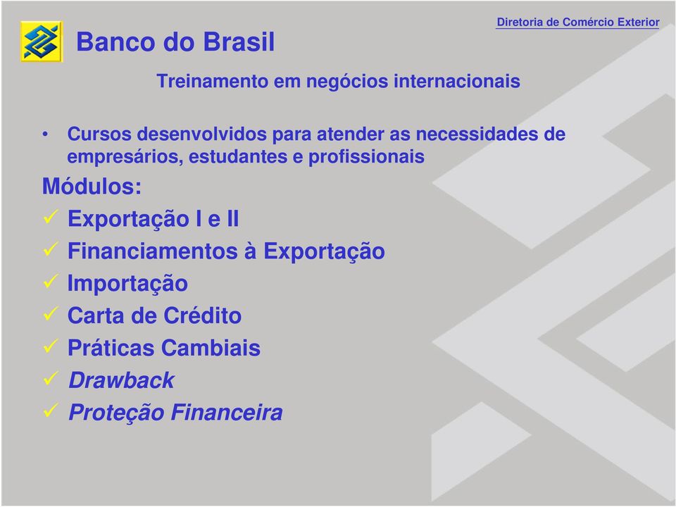 profissionais Módulos: Exportação I e II Financiamentos à