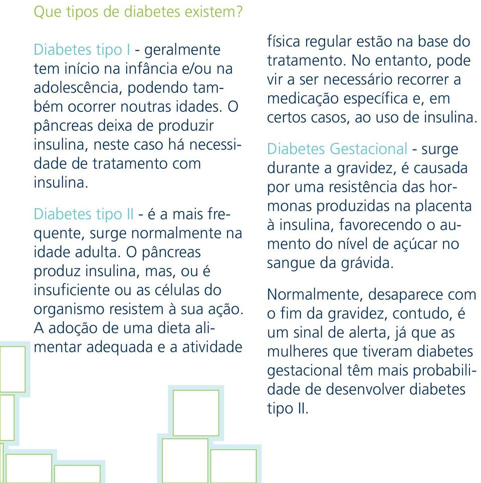 adolescência, A diabetes tipo podendo II tamgular medicação (caminhar específica 30 minutos e, em previne-se bém ocorrer com a noutras adoção idades. de O por dia); certos casos, ao uso de insulina.