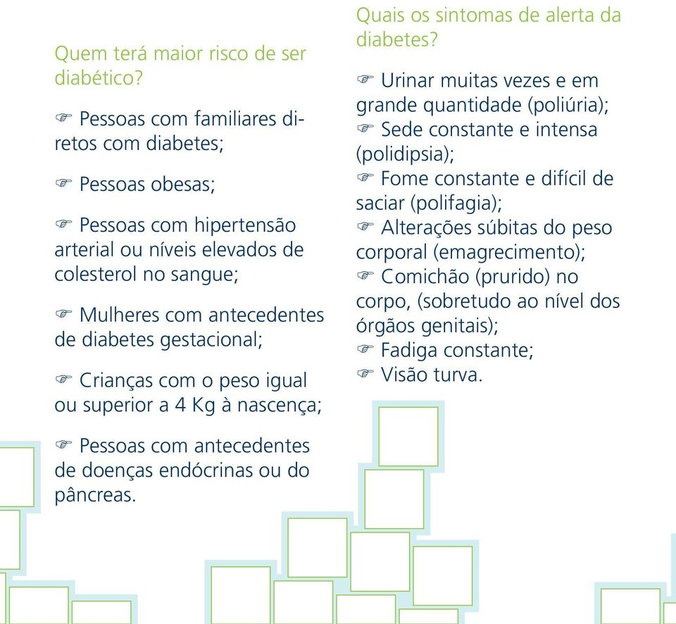 diabetes gestacional; Crianças com o peso igual ou superior a 4 Kg à nascença; Quais os sintomas de alerta da diabetes?