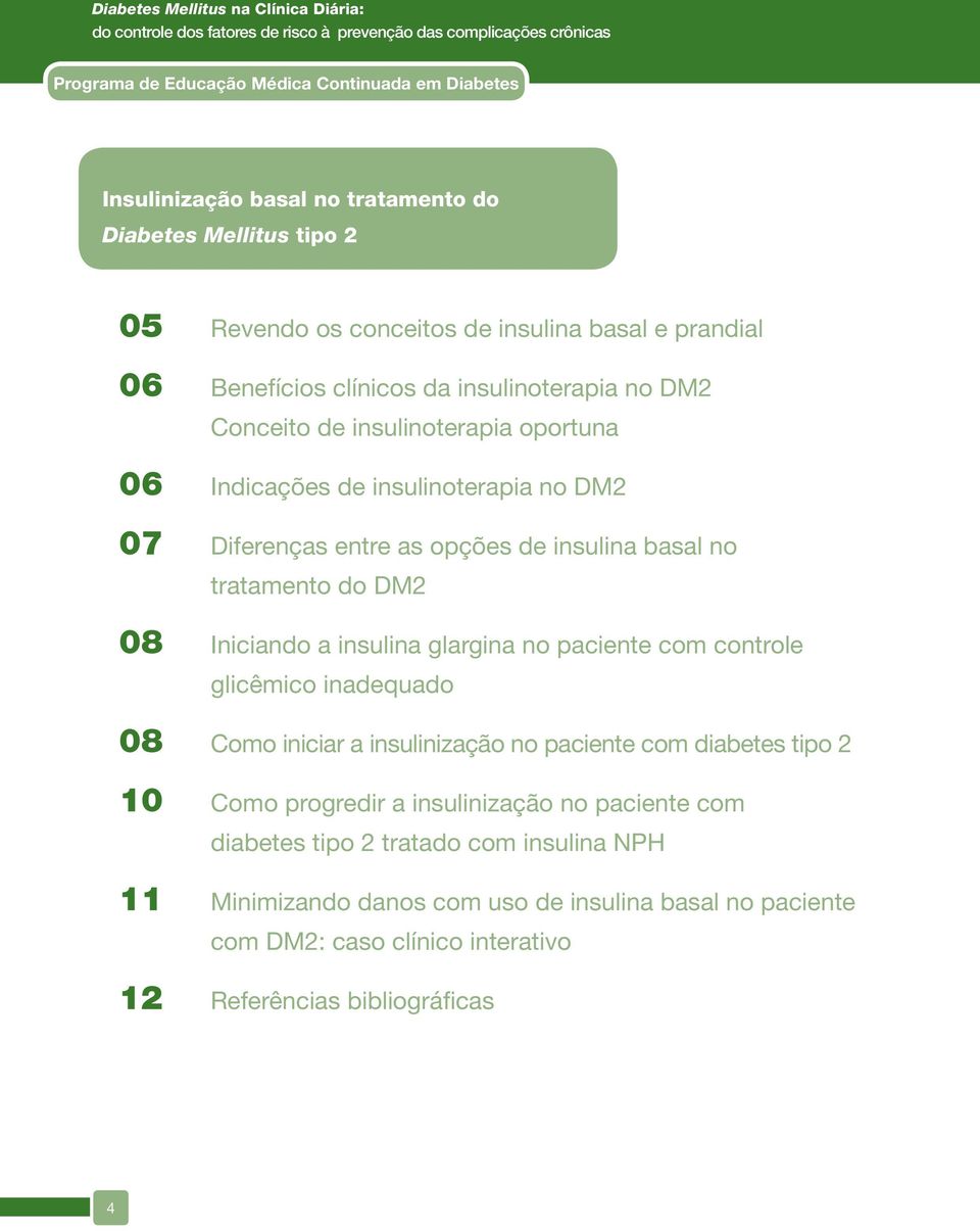 Iniciando a insulina glargina no paciente com controle glicêmico inadequado Como iniciar a insulinização no paciente com diabetes tipo 2 Como progredir a