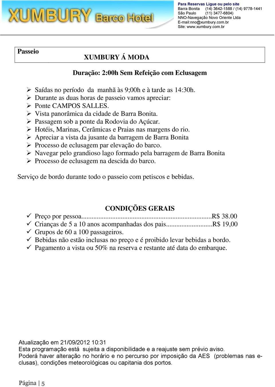 Hotéis, Marinas, Cerâmicas e Praias nas margens do rio. Apreciar a vista da jusante da barragem de Barra Bonita Processo de eclusagem par elevação do barco.