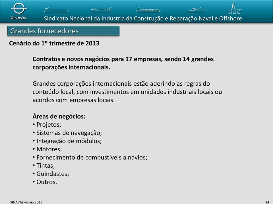 industriais locais ou acordos com empresas locais.