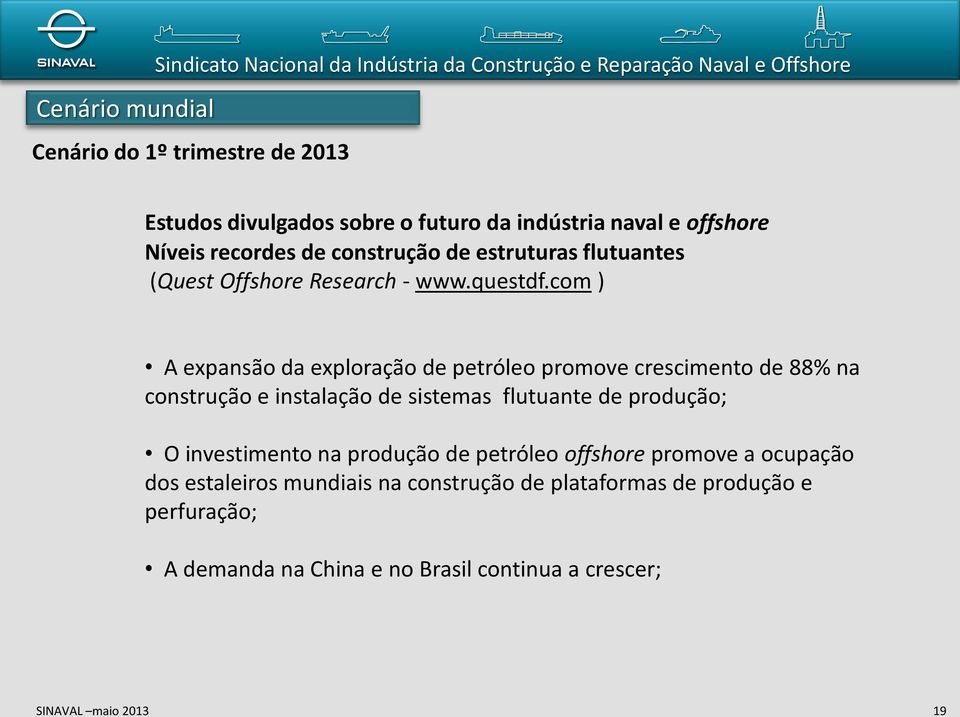 com ) A expansão da exploração de petróleo promove crescimento de 88% na construção e instalação de sistemas flutuante de produção; O investimento na