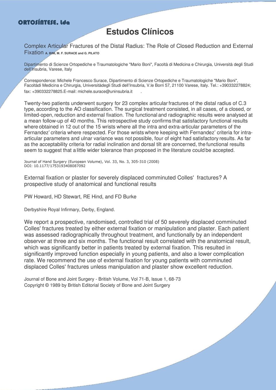 Surace, Dipartimento di Scienze Ortopediche e Traumatologiche "Mario Boni", Facoltàdi Medicina e Chirurgia, Universitàdegli Studi dell Insubria, V.le Borri 57, 21100 Varese, Italy. Tel.