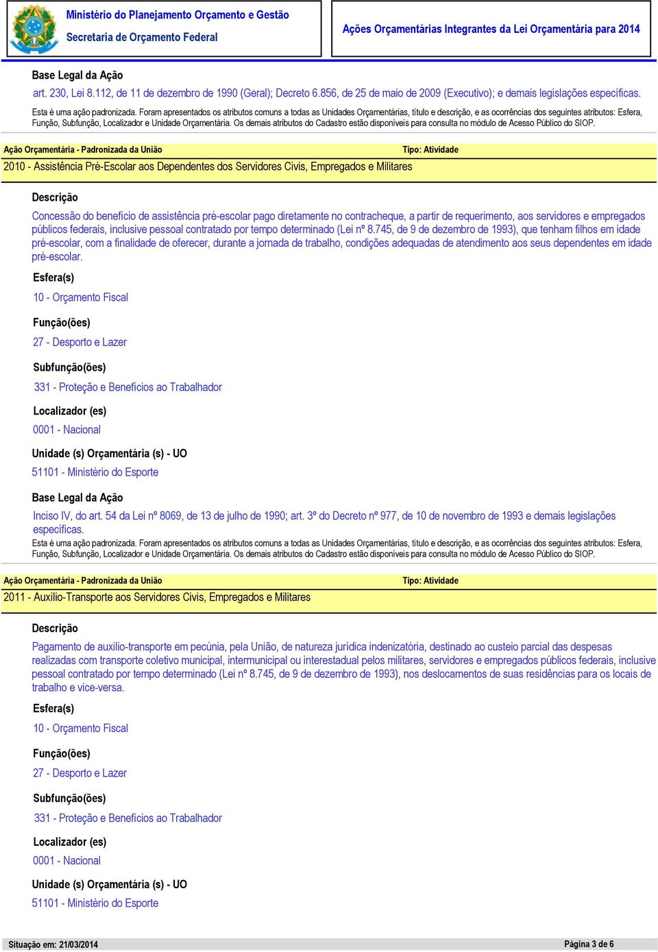 requerimento, aos servidores e empregados públicos federais, inclusive pessoal contratado por tempo determinado (Lei nº 8.