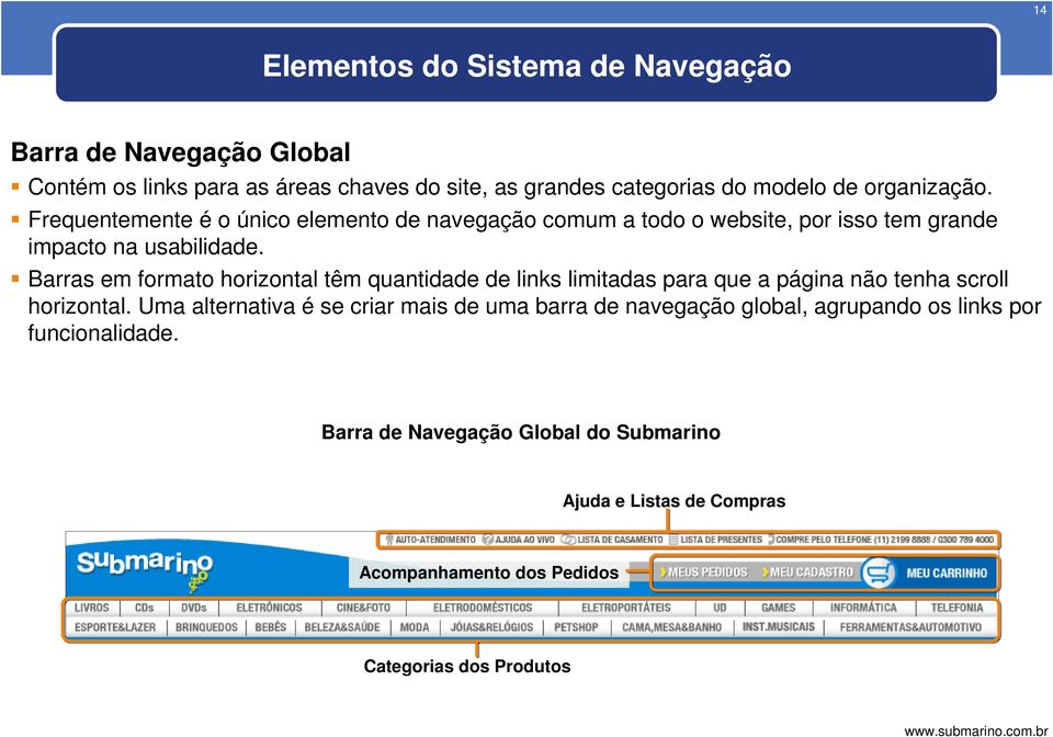 Barras em formato horizontal têm quantidade de links limitadas para que a página não tenha scroll horizontal.