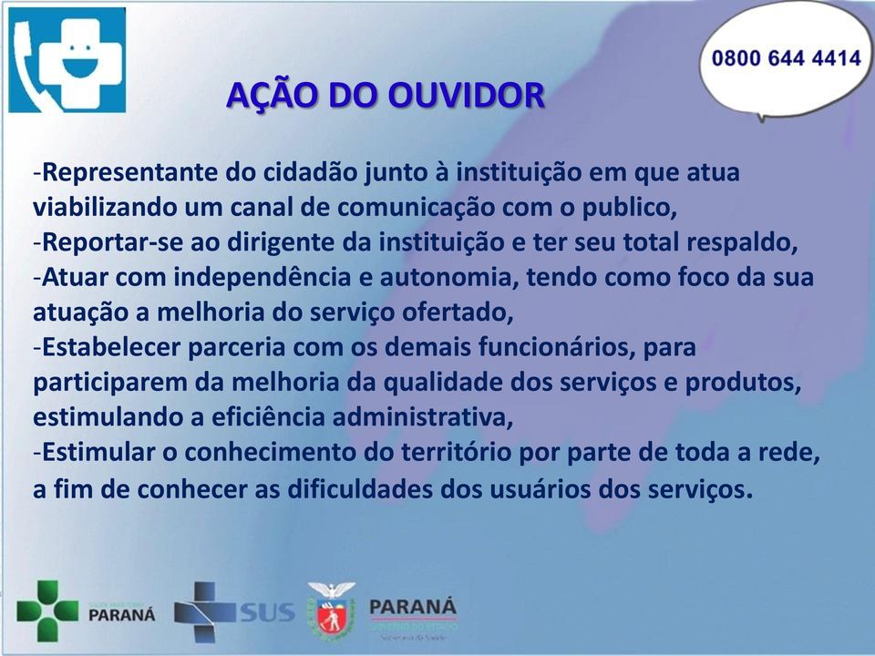 ofertado, -Estabelecer parceria com os demais funcionários, para participarem da melhoria da qualidade dos serviços e produtos, estimulando a