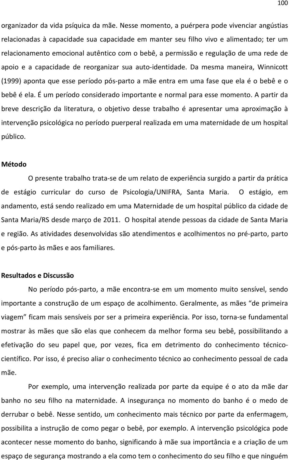 regulação de uma rede de apoio e a capacidade de reorganizar sua auto-identidade.