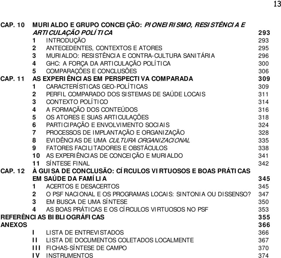 GHC: A FORÇA DA ARTICULAÇÃO POLÍTICA 300 5 COMPARAÇÕES E CONCLUSÕES 306 CAP.