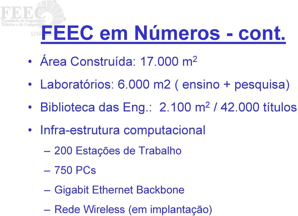 000 m2 ( ensino + pesquisa) Biblioteca das Eng.: 2.100 m 2 / 42.