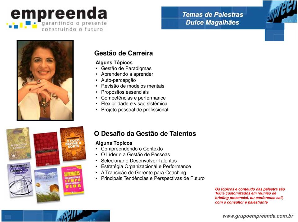 Gestão de Talentos Compreendendo o Contexto O Líder e a Gestão de Pessoas Selecionar e Desenvolver Talentos