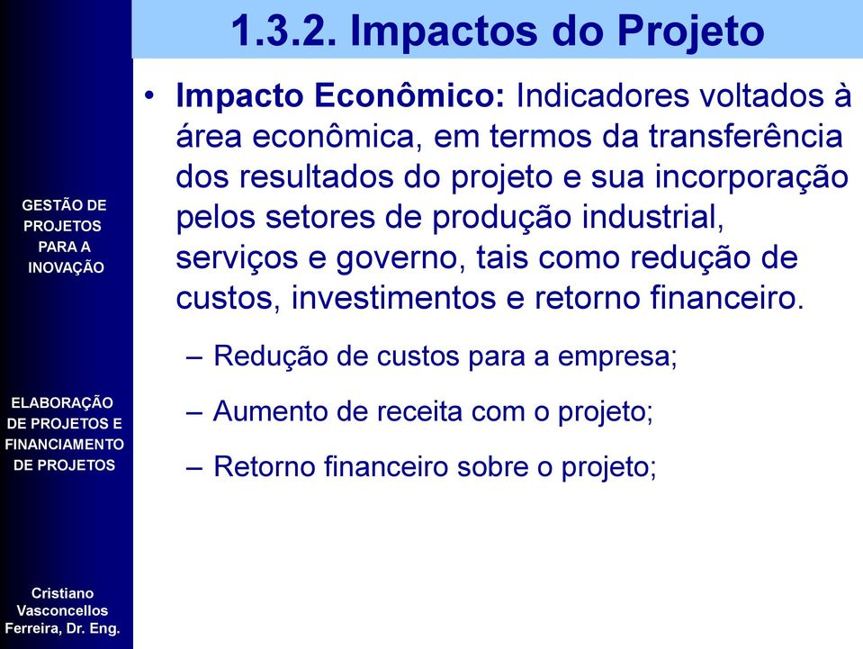 transferência dos resultados do projeto e sua incorporação pelos setores de produção industrial,