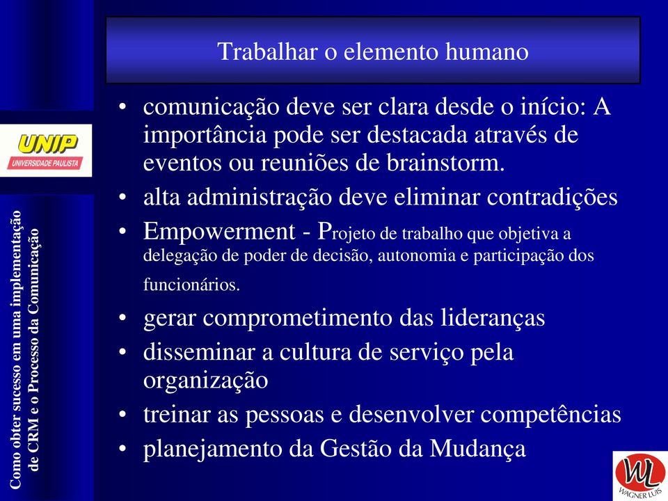 alta administração deve eliminar contradições Empowerment - Projeto de trabalho que objetiva a delegação de poder de