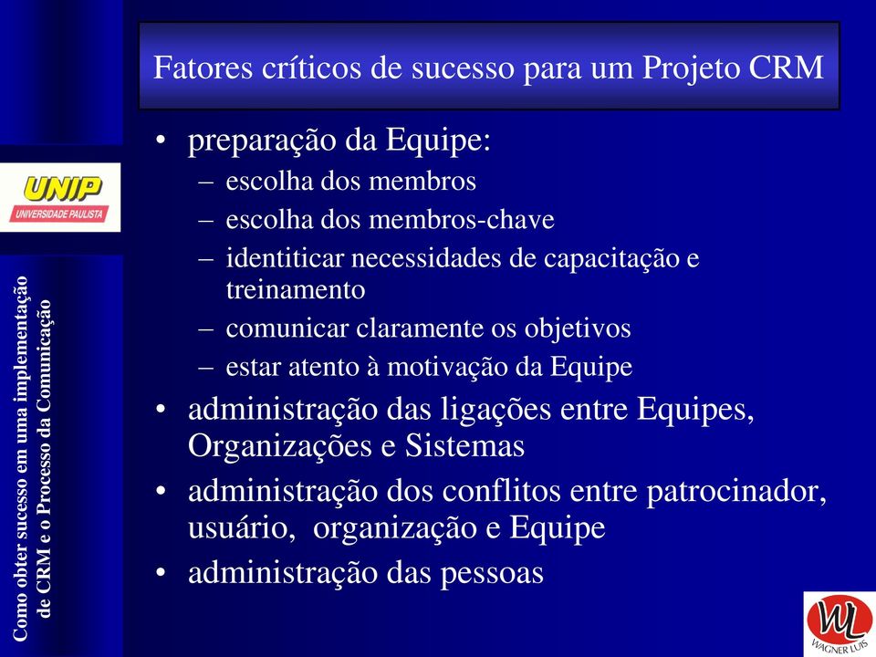 estar atento à motivação da Equipe administração das ligações entre Equipes, Organizações e Sistemas