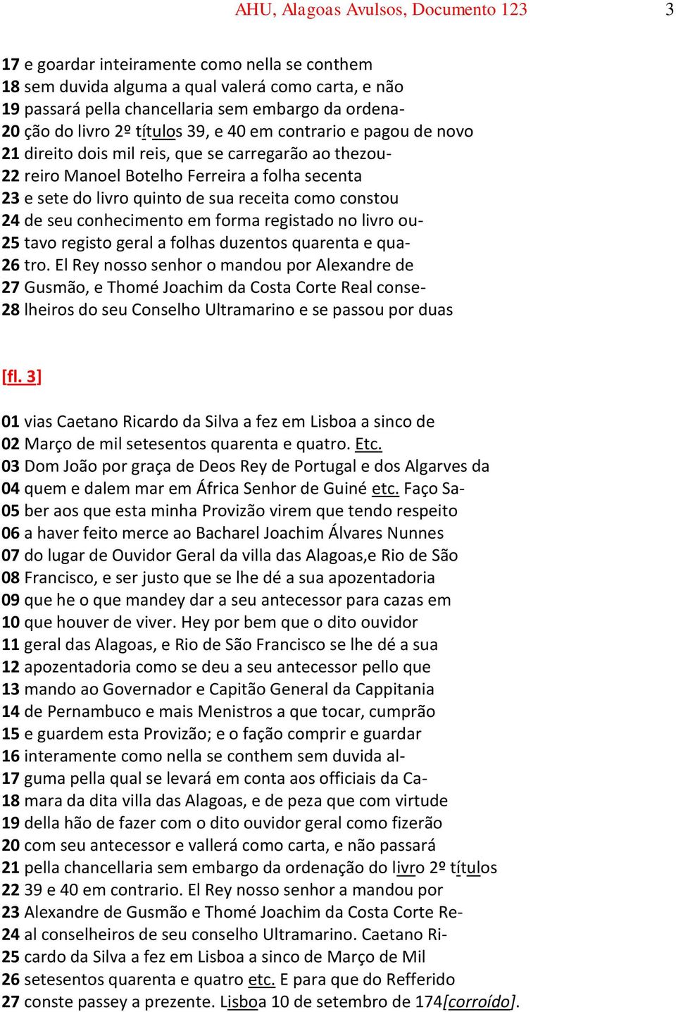 receita como constou 24 de seu conhecimento em forma registado no livro ou- 25 tavo registo geral a folhas duzentos quarenta e qua- 26 tro.