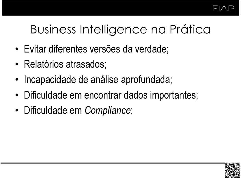 atrasados; Incapacidade de análise aprofundada;