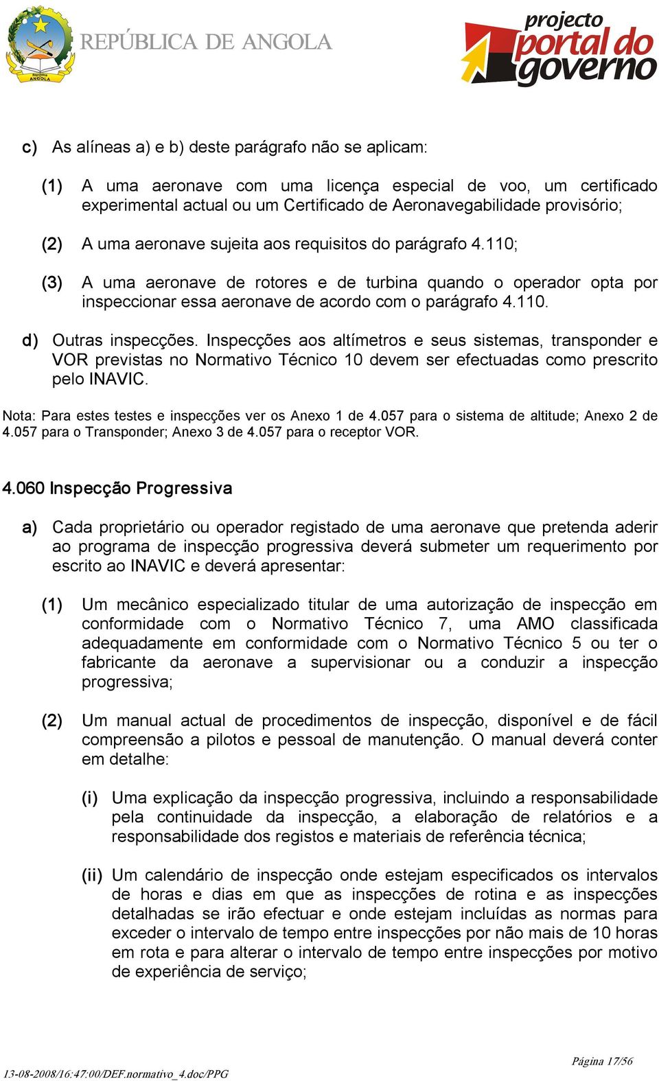 Inspecções aos altímetros e seus sistemas, transponder e VOR previstas no Normativo Técnico 10 devem ser efectuadas como prescrito pelo INAVIC.