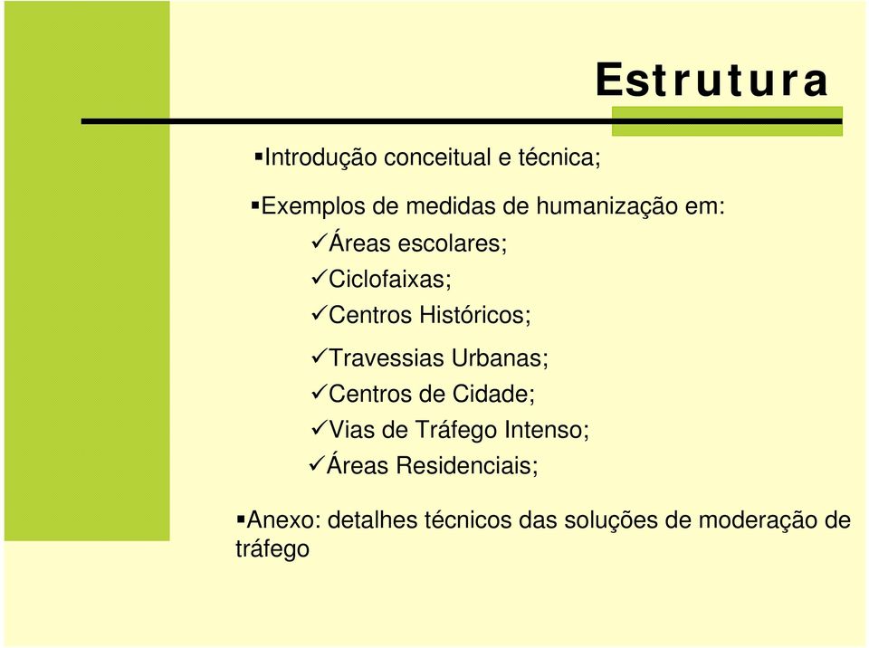 Travessias Urbanas; Centros de Cidade; Vias de Tráfego Intenso; Áreas