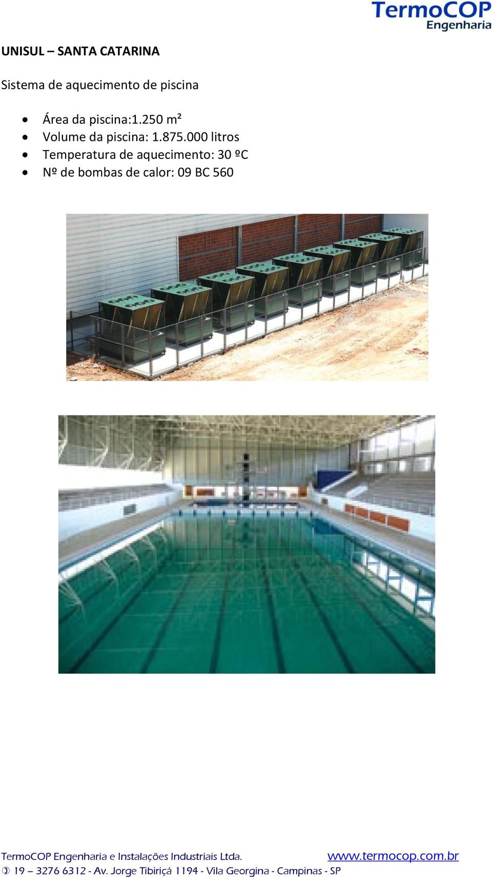 250 m² Volume da piscina: 1.875.