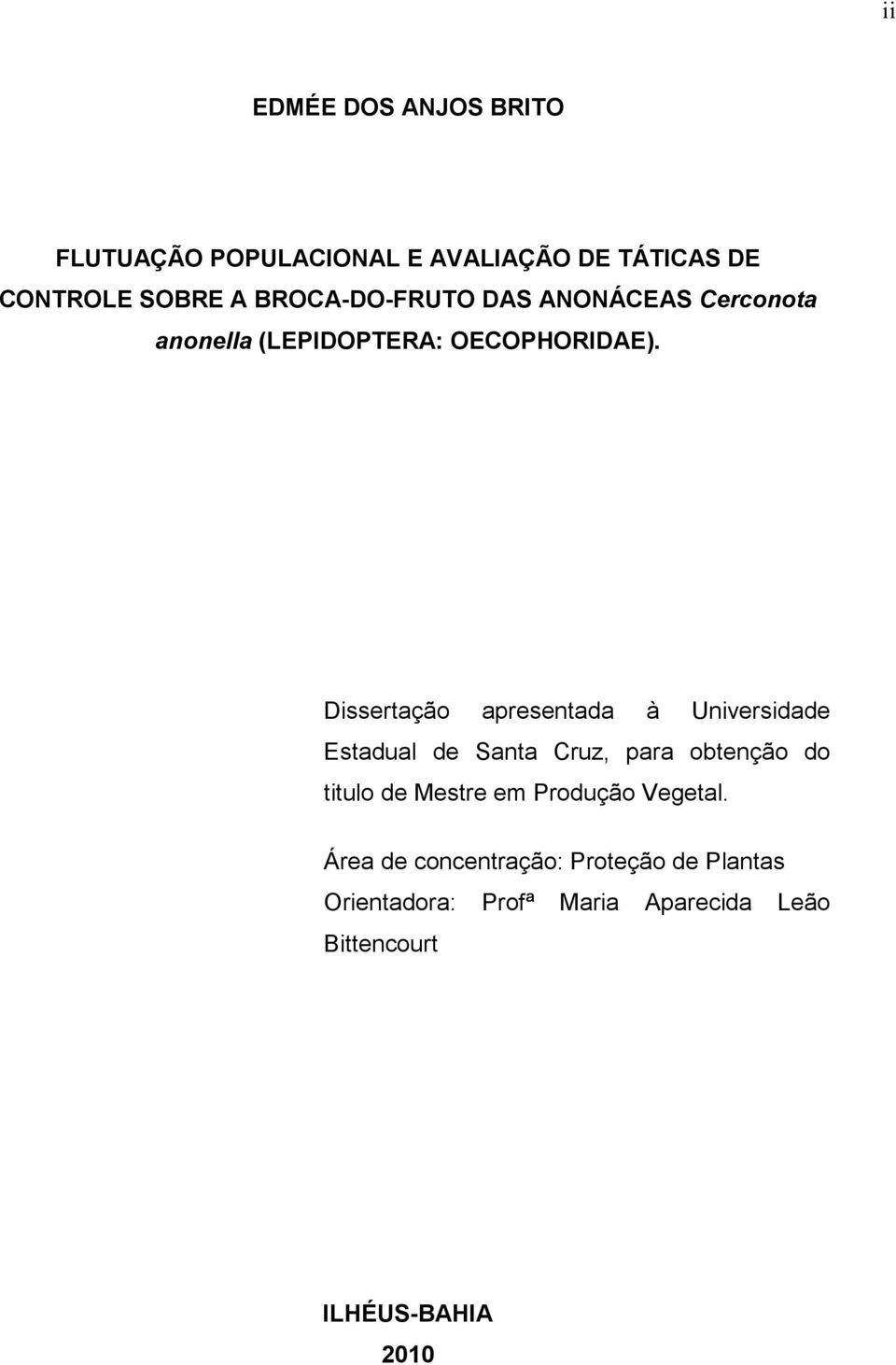 Dissertação apresentada à Universidade Estadual de Santa Cruz, para obtenção do titulo de Mestre em
