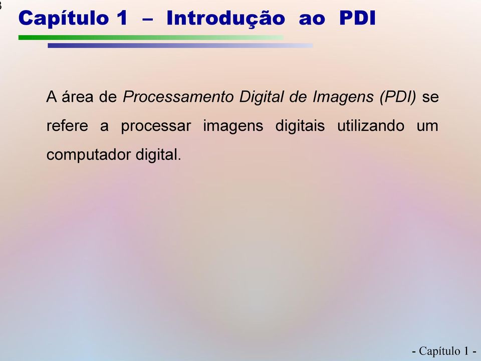 (PDI) se refere a processar imagens